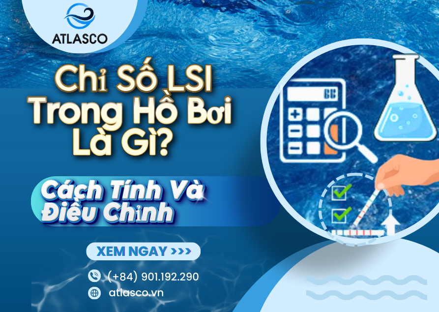 Chỉ Số LSI Trong Hồ Bơi Là Gì? Cách Tính Và Điều Chỉnh Chuẩn Nhất